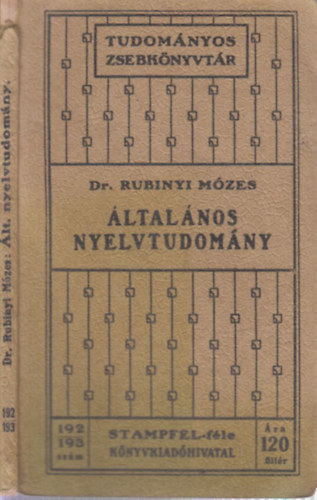 Dr. Rubinyi Mózes - Általános nyelvtudomány (Stampfel-féle tudományos zsebkönyvtár 192-193.)