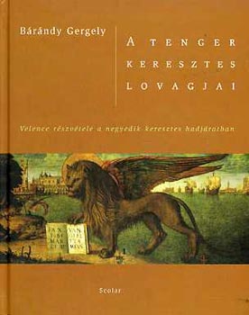 B�r�ndy Gergely - A tenger keresztes lovagjai