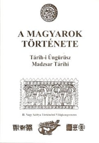 Mahmd Terdzsman; Blaskovics Jzsef dr. (szerk.) - A magyarok trtnete - Trih-i ngrsz (Madzsar Trihi)