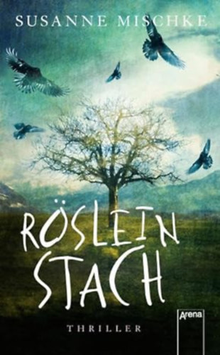 Susanne Mischke - R�slein stach: Arena X-Thriller