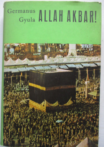 Germanus Gyula - Allah Akbar!