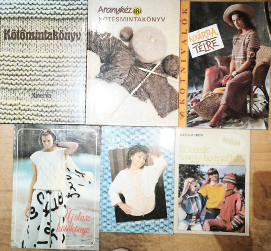 Gyulai Ir�n - 6db k�t�ssel kapcsolatos k�nyv - K�t�mintak�nyv, Aranyk�z-K�t�smintak�nyv, K�tnival�k ny�rra, t�lre, �j olasz k�t�k�nyv, Tanuljunk k�tni, Gyulai Ir�n-K�ssek vagy horgoljak?