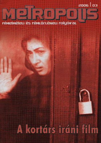Czirják Pál (szerk.); Vince Teréz (szerk.) - Metropolis - Filmelméleti és filmtörténeti folyóirat 2006/3. (A kortárs iráni film)