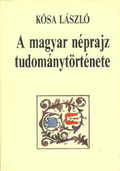 Ksa Lszl - A magyar nprajz tudomnytrtnete