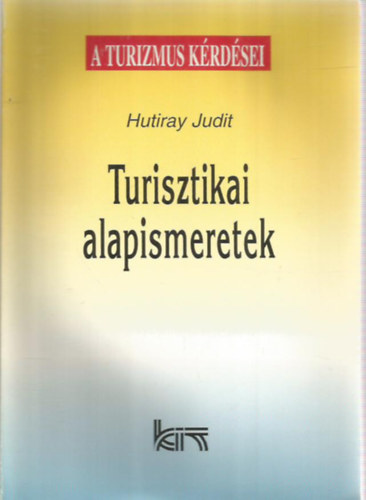 Hutiray Judit - Turisztikai alapismeretek