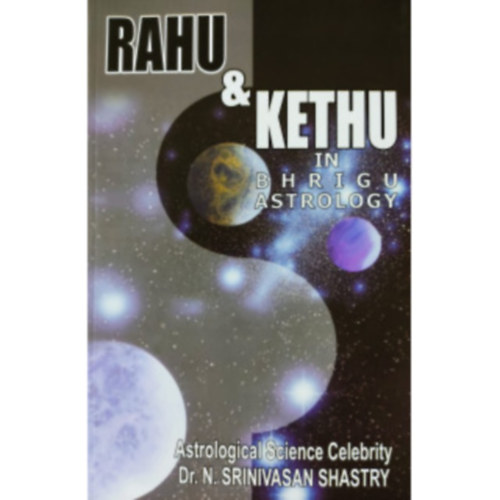 Dr. N. Srinivasan Shastry - Rahu and Kethu in Bhrigu Astrology