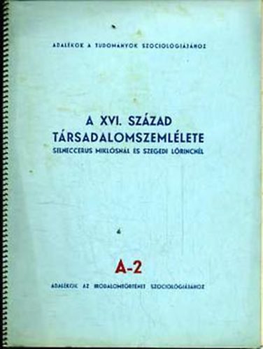 A XVI. szzad trsadalomszemllete Selneccerus Miklsnl s Szegedi...