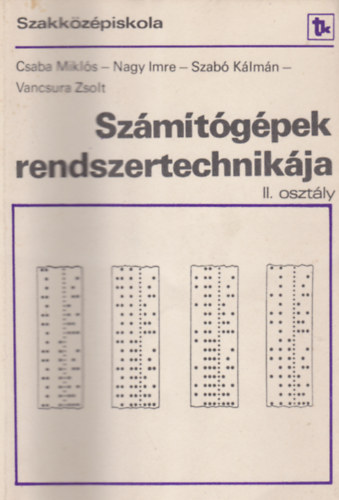 Csaba Mikl�s - Sz�m�t�g�pek rendszertechnik�ja II. oszt�ly