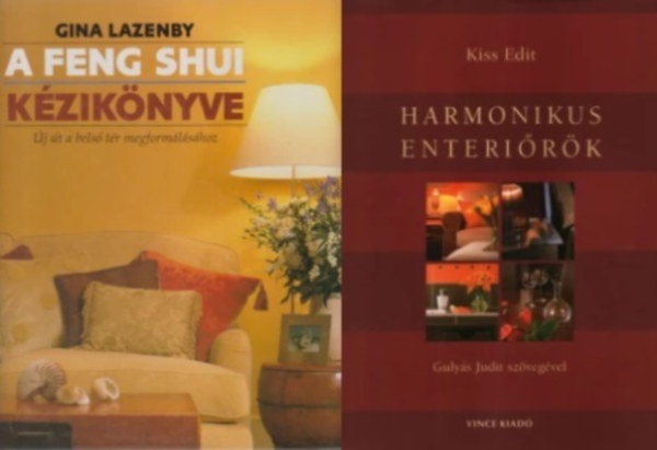 Kiss Edit Gina Lazenby - A feng shui kziknyve - j t a bels tr megformlshoz + Harmonikus enterirk