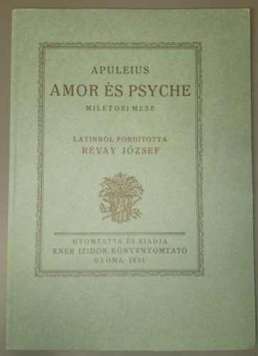 Apuleius, Révay József (ford.), Kozma Lajos (ill.) - Amor és Psyche - Miletosi mese (Monumenta Literarum I. sorozat 2. szám)