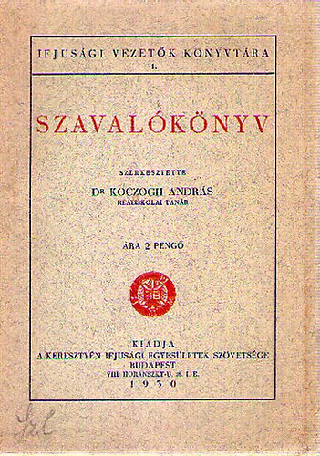 Dr. Koczogh Andr�s  (szerk.) - Szaval�k�nyv