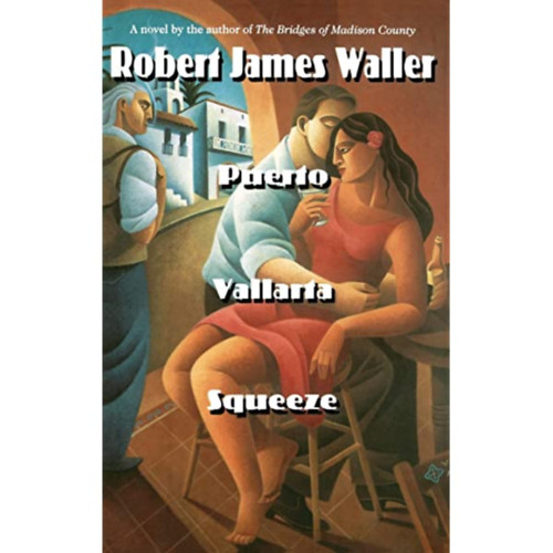 Robert James Waller - PUERTO VALLARTA SQUEEZE / Menekls szakra angolul /