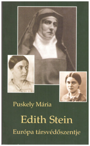 Puskely M�ria - Edith Stein - Eur�pa t�rsv�d�szentje