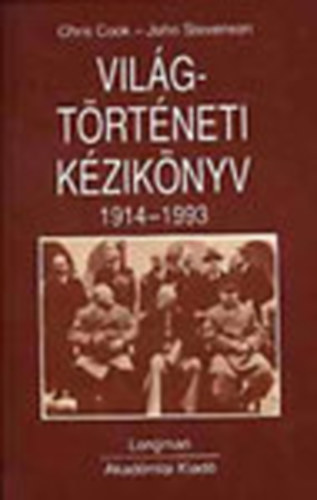 Chris Cook; John Stevenson - Vil�gt�rt�neti k�zik�nyv 1914-1993