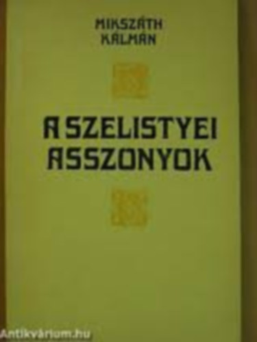 Miksz�th K�lm�n - A szelistyei asszonyok