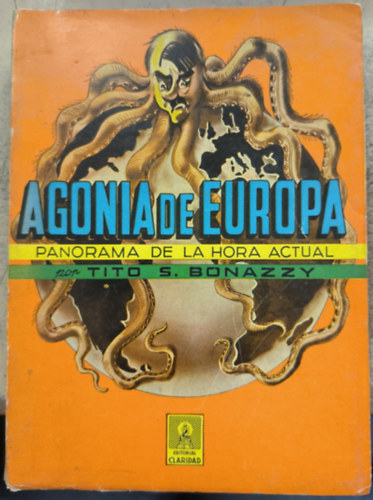 Tito S. Bonazzy - Agon�a de Europa : panorama de la hora actual ("Eur�pa gy�trelme: �ttekint�s a jelen pillanatr�l" spanyol nyelven)