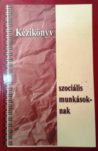 Kozma Judit  (szerk.) - Kziknyv - szocilis munksoknak