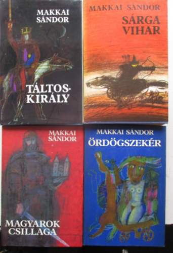 Makkai Sándor - 4db Makkai Sándor regény: Magyarok csillaga, Ördögszekér, Sárga vihar, Táltoskirály