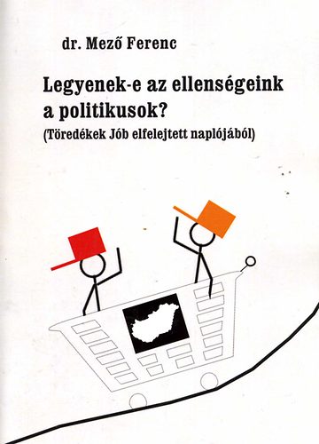 Dr. Mez Ferenc - Legyenek-e az ellensgeink a politikusok?