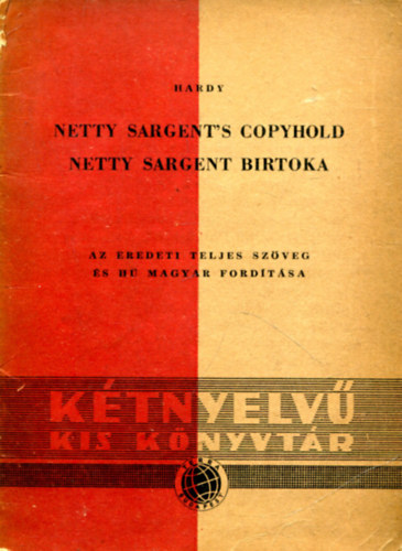 T. Hardy - Netty Sargent's copyhold - Netty Sargent birtoka (Ktnyelv kis knyvtr)