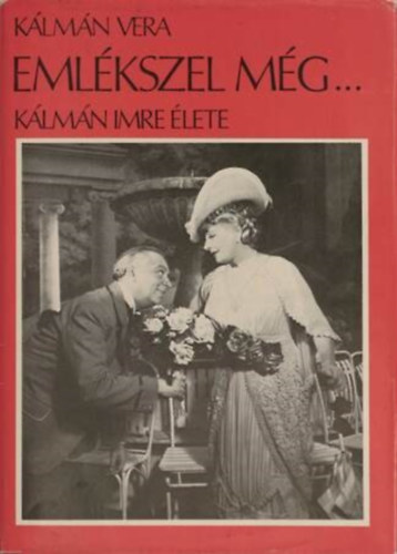 Kálmán Vera - Emlékszel még... (Kálmán Imre élete)