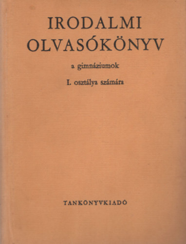Kovács Lajos - Irodalmi olvasókönyv a gimnáziumok I. osztálya számára