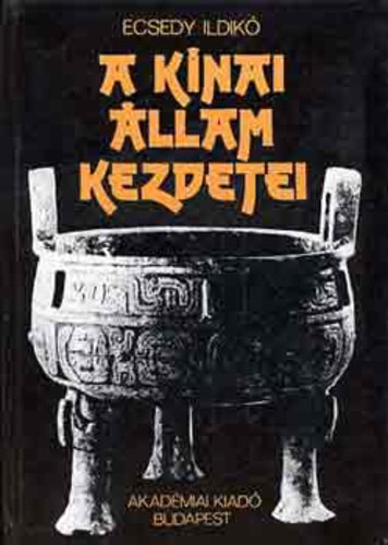 Ecsedy Ildik� - A k�nai �llam kezdetei (Keleti K�nyvt�r)