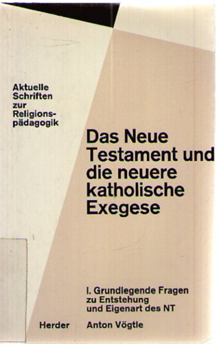 Anton Vögtle - Das Neue Testament und die neuere katolische Exegese