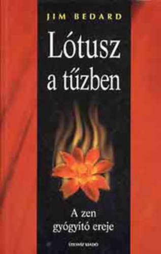 L�tusz a t�zben -A zen gy�gy�t� ereje+Feng- shui, tippek a harm�nia megteremt�s�hez