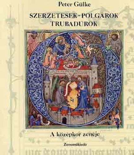 Peter Glke - Szerzetesek, polgrok, trubadrok (A kzpkor zenje)