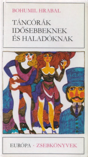 Bohumil Hrabal - T�nc�r�k id�sebbeknek �s halad�knak