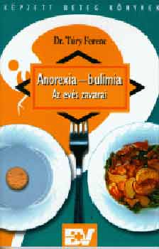 Túry Ferenc - Anorexia - bulimia. Az evés zavarai