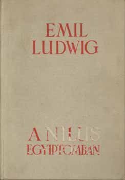 Emil Ludwig - A Nlus Egyiptomban