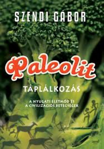 Szendi Gábor - Paleolit táplálkozás (A nyugati életmód és a civilizációs betegségek) Depresszió és nyugati életmód - Homocisztein és depresszió