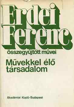 Erdei Ferenc - Mvekkel l trsadalom