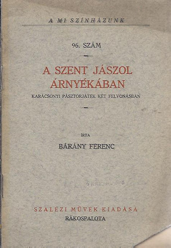 Bárány Ferenc - A szent jászol árnyékában (A mi színházunk)