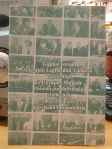 Sztelasz Aszlanov - Gajdos István, Ukrajna Legfelsőbb Tanácsa képviselője, az Ukrajnai Magyar Demokrata Szövetség elnökének 2002-2004. évi képviselői beszámolója