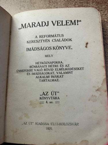 "Maradj velem! " a reform�tus kereszty�n csal�dok im�ds�gos k�nyve,