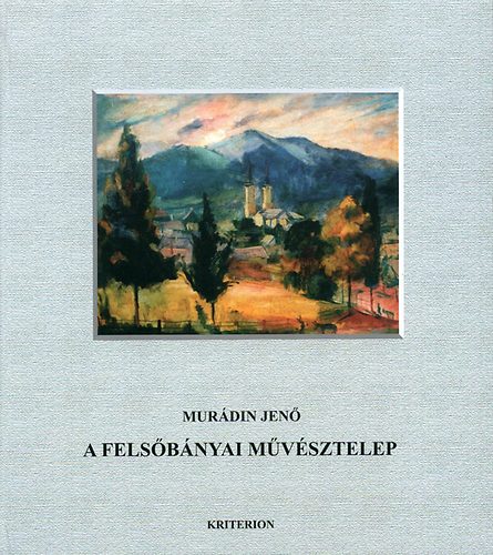 Mur�din Jen� - A fels�b�nyai m�v�sztelep