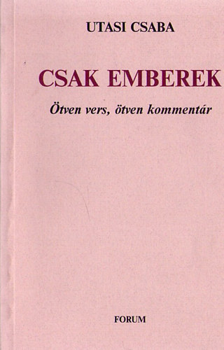 Utasi Csaba - Csak emberek - tven vers, tven kommentr