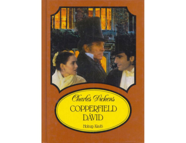 Charles Dickens - Copperfield Dvid. Gyermekvek, ifjsg