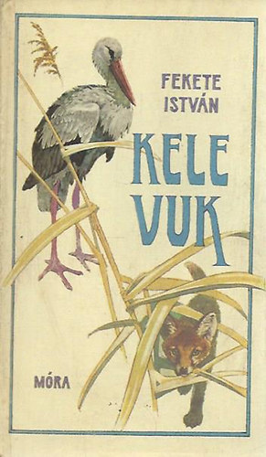 Fekete István - Kele - Vuk