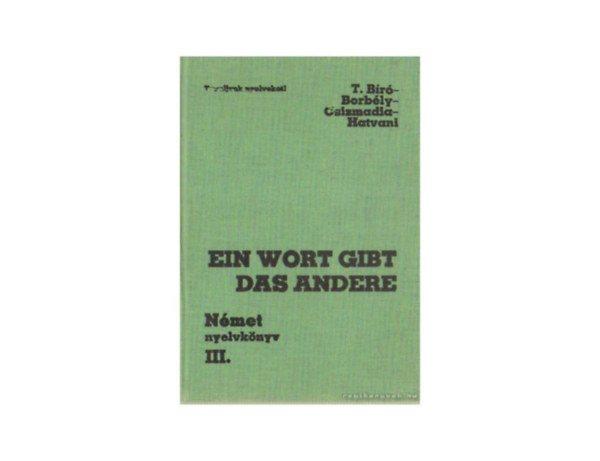 T. B�r� Magda; Borb�ly M�ria - Ein Wort gibt das andere. N�met nyelvk�nyv III.