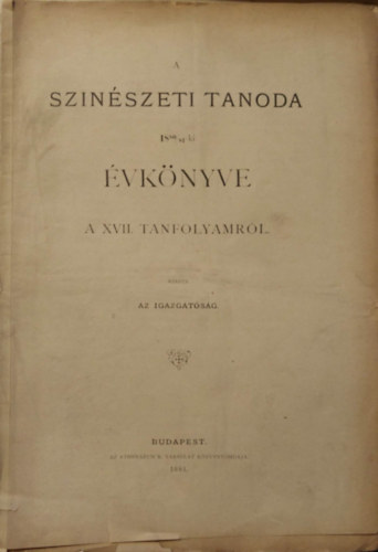 A SZ�N�SZETI TANODA 1880/81-KI �VK�NYVE A XVII. tanfolyamr�l