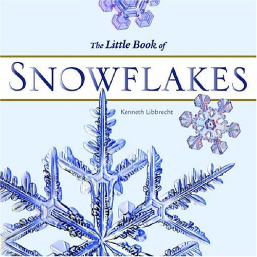 Libbrecht Kenneth - The Little Book of Snowflakes (Voyageur Press)