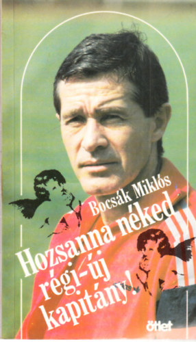 Bocs�k Mikl�s - Hozsanna n�ked r�gi-�j kapit�ny! - dedik�lt