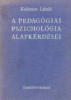 Kelemen Lszl - A pedaggiai pszicholgia alapkrdsei