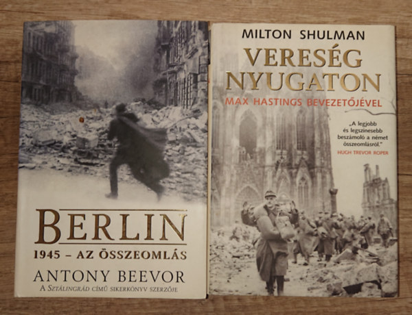 Milton Shulman Antony Beevor - 2 könyv a 2. világháború végkifejletéről: Berlin/1945 - Az összeomlás, Vereség nyugaton