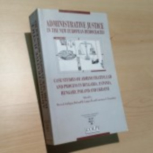 Denis J.-Langan, Richard H. Calligan - Administrative Justice in the new Europian Democracies