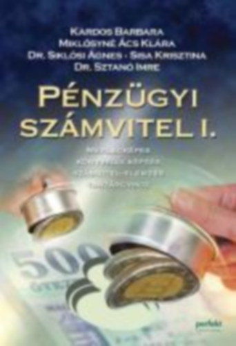 Kardos Barbara - Miklsyn cs Klra - Dr. Siklsi gnes - Sisa Krisztina - Dr. Dr. Siklsi gnes Sztan Imre - dr. Veress Attila - Pnzgyi szmvitel I.-II. - A mrlegkpes knyveli kpzs szmvitel-elemzs tantrgyhoz (2 ktet)